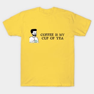 Coffee is my cup of tea T-Shirt